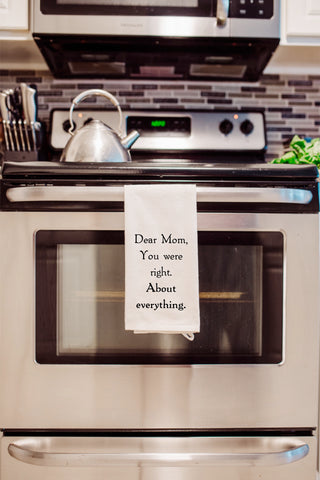 Funny Kitchen Towel - Dear Mom, You Were Right - by The Lillie Pad