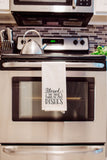 Funny Kitchen Towel - Blessed are Those Who Do My Dishes