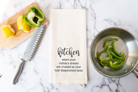 Funny Kitchen Towel - Funny Gift - Kitchen Where your Culinary Dreams Are Crushed by Your Kids' Disappointed Faces